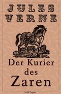 Jules Verne - Michael Strogoff - Der Kurier des Zaren - Illustrierte Fassung