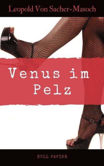Leopold Von Sacher-Masoch - Venus im Pelz, E-bok