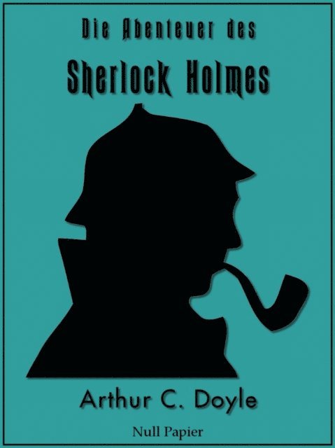 Arthur Conan Doyle - Die Abenteuer des Sherlock Holmes, E-bok