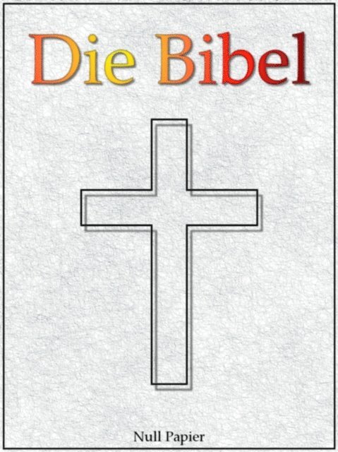 Martin Luther, Jurgen Schulze - Die Bibel nach Luther, E-bok