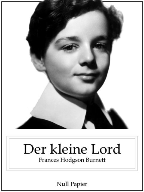 Frances Hodgson Burnett - Der kleine Lord, E-bok