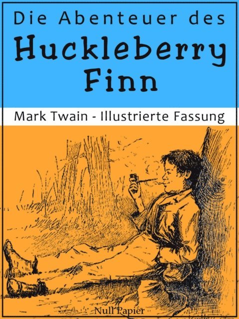Mark Twain - Die Abenteuer des Huckleberry Finn, E-bok
