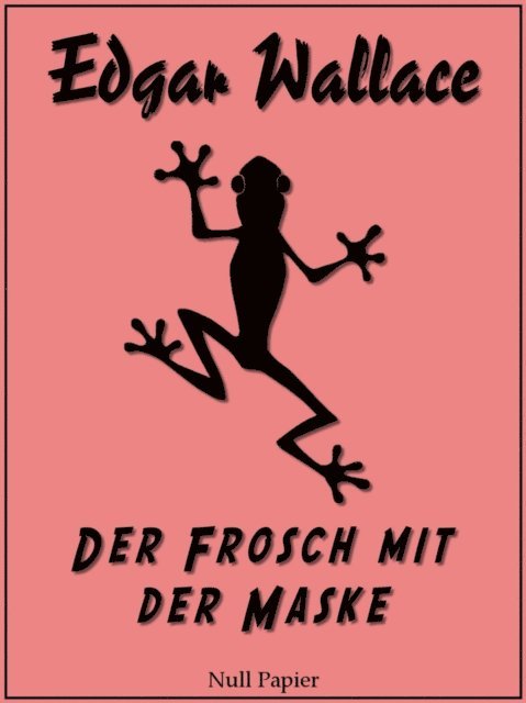 Edgar Wallace - Der Frosch mit der Maske, E-bok