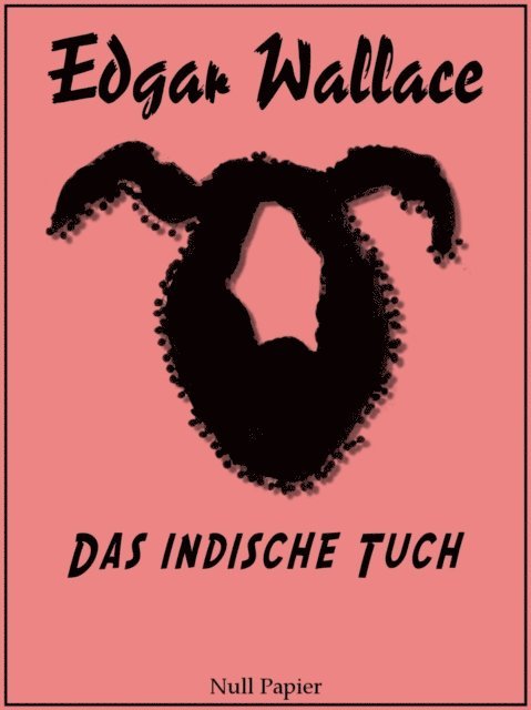 Edgar Wallace - Das indische Tuch, E-bok