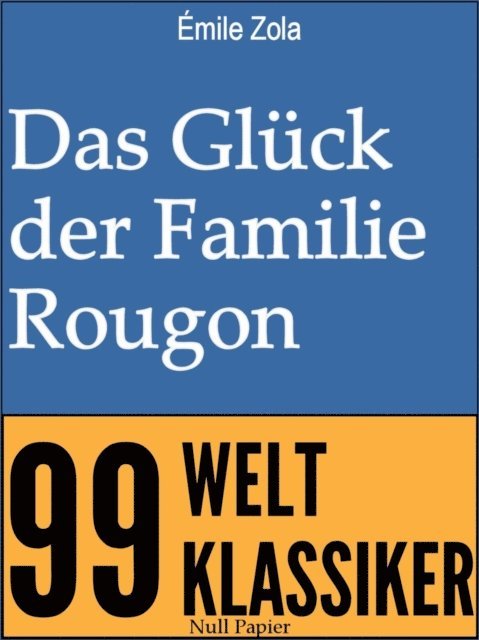 Emile Zola - Das Glück der Familie Rougon, E-bok