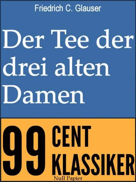 Friedrich C. Glauser - Der Tee der drei alten Damen, E-bok. Tillgänglighet: Lägg i varukorg