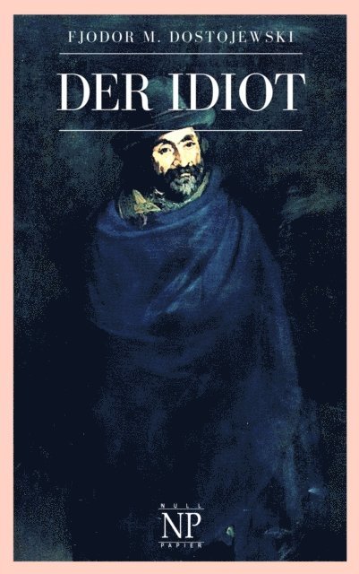 Fjodor Michailowitsch Dostojewski - Der Idiot, E-bok