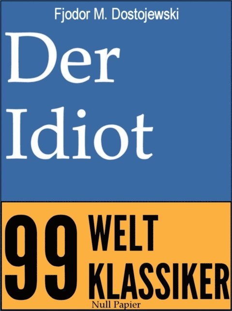 Fjodor Michailowitsch Dostojewski - Der Idiot, E-bok