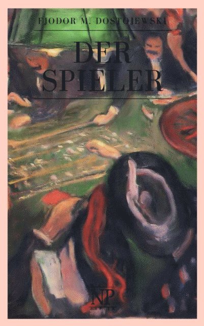 Fjodor Michailowitsch Dostojewski - Der Spieler, E-bok