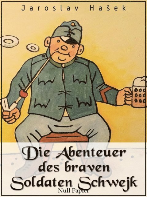 Jaroslav Hasek - Die Abenteuer des braven Soldaten Schwejk, E-bok