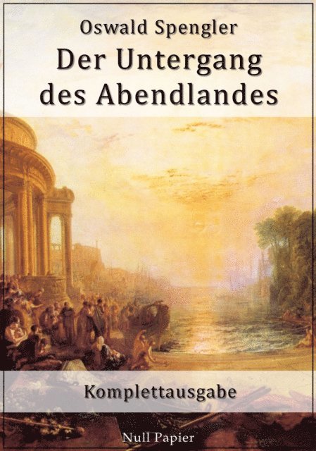 Oswald Spengler - Der Untergang des Abendlandes, E-bok