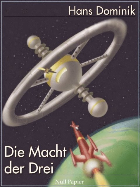Hans Dominik - Die Macht der Drei, E-bok