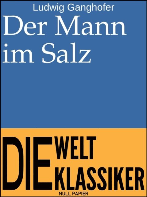 Ludwig Ganghofer - Der Mann im Salz, E-bok