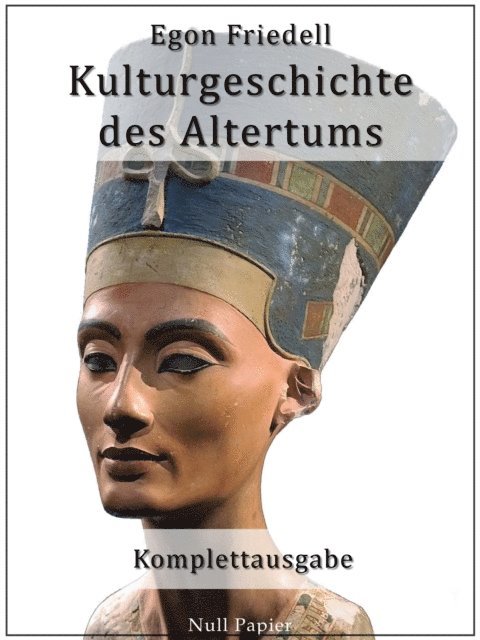Egon Friedell - Kulturgeschichte des Altertums, E-bok