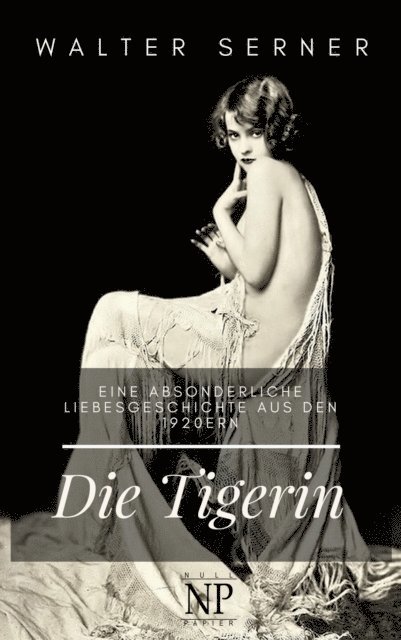 Walter Serner - Die Tigerin, E-bok