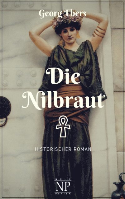 Georg Ebers - Die Nilbraut, E-bok