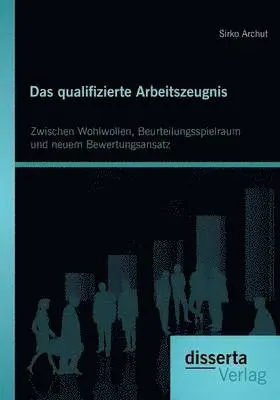 Sirko Archut - qualifizierte Arbeitszeugnis, Häftad. Tillgänglighet: Lägg i varukorg