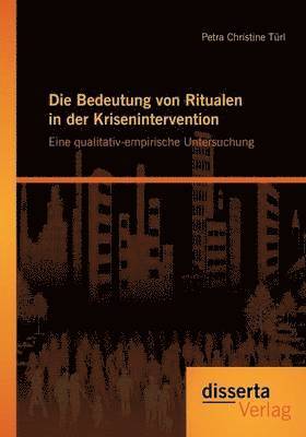 Petra Christine Türl - Bedeutung von Ritualen in der Krisenintervention, Häftad