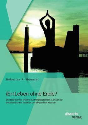 Hubertus R Hommel - (Er-)Leben ohne Ende? Die Freiheit des Willens, Häftad