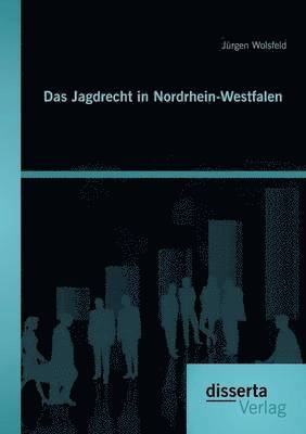 Jürgen Wolsfeld - Jagdrecht in Nordrhein-Westfalen, Häftad