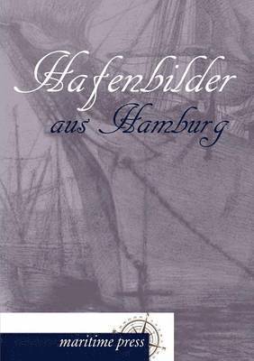 Wilhelm Dittmer - Hafenbilder aus Hamburg, Häftad. Tillgänglighet: Lägg i varukorg