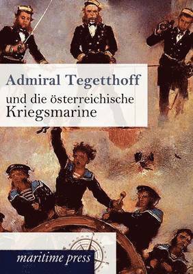 Unbekannt - Admiral Tegetthoff und die österreichische Kriegsmarine, Häftad. Tillgänglighet: Lägg i varukorg
