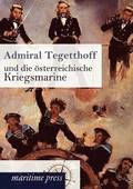 Admiral Tegetthoff und die österreichische Kriegsmarine
