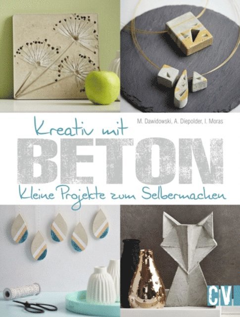 Ingrid Moras, Annette Diepolder, Marion Dawidowski - Kreativ mit Beton, E-bok