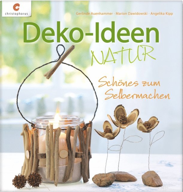 Angelika Kipp, Marion Dawidowski, Gerlinde Auenhammer - Deko-Ideen Natur, E-bok