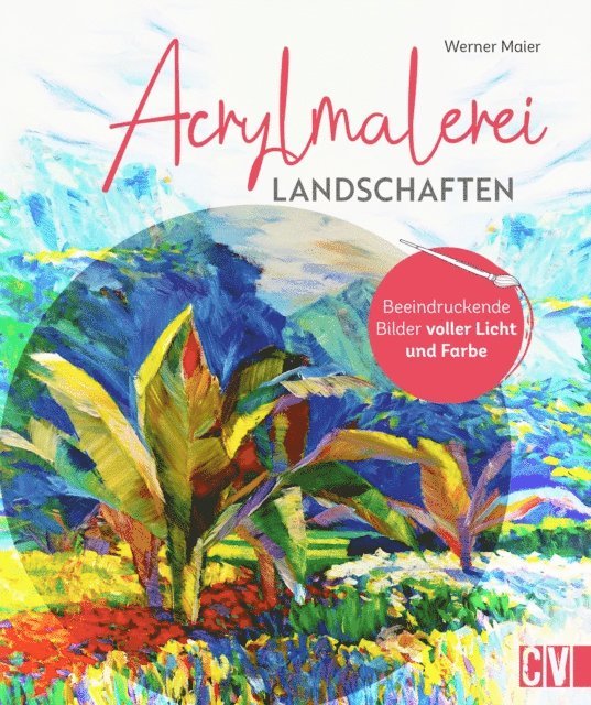 Werner Maier - Acrylmalerei Landschaften, E-bok