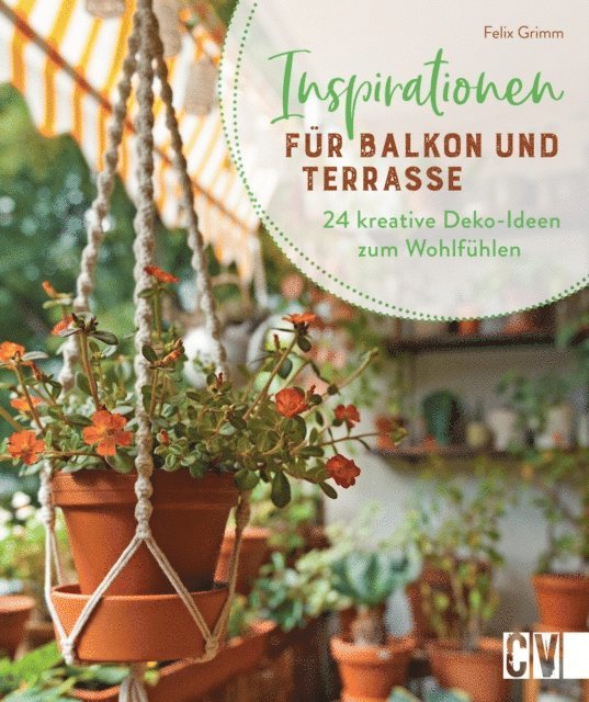 Felix Grimm - Inspirationen für Balkon und Terrasse, E-bok