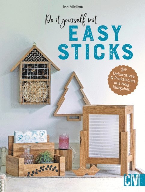 Ina Mielkau - Do it yourself mit Easy Sticks, E-bok