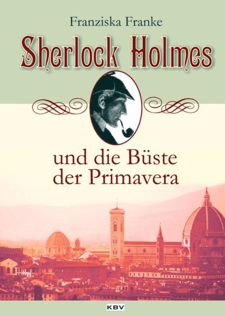 Franziska Franke - Sherlock Holmes und die Büste der Primavera, E-bok