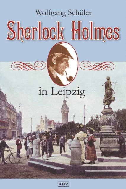 Wolfgang Schuler - Sherlock Holmes in Leipzig, E-bok