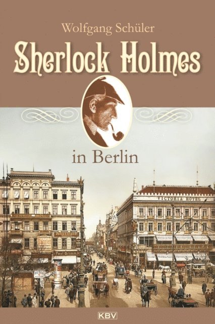 Wolfgang Schuler - Sherlock Holmes in Berlin, E-bok