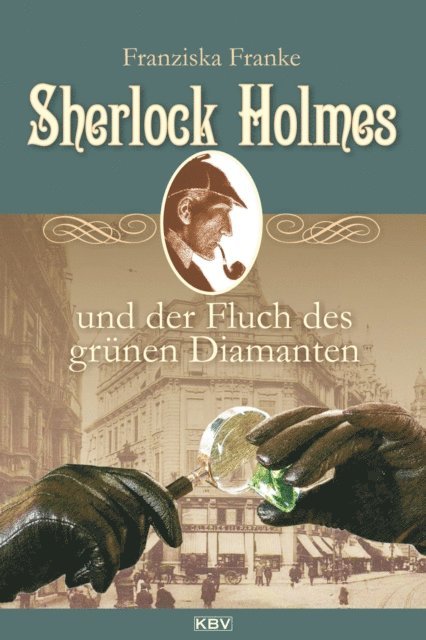 Franziska Franke - Sherlock Holmes und der Fluch des grünen Diamanten, E-bok