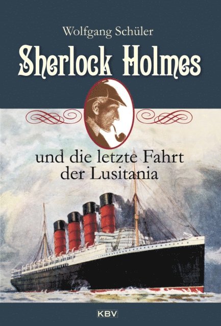 Wolfgang Schuler - Sherlock Holmes und die letzte Fahrt der Lusitania, E-bok