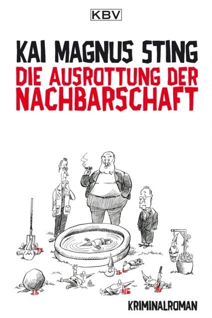 Kai Magnus Sting - Die Ausrottung der Nachbarschaft, E-bok