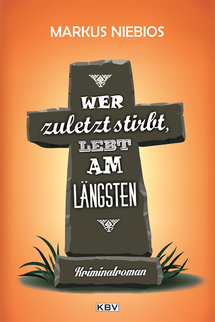Markus Niebios - Wer zuletzt stirbt, lebt am längsten, E-bok
