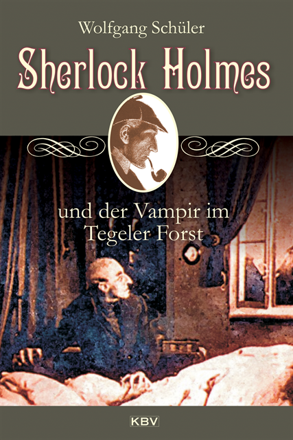 Wolfgang Schuler - Sherlock Holmes und der Vampir im Tegeler Forst, E-bok