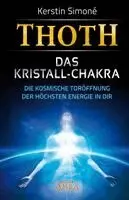 Kerstin Simoné - Thoth: Das Kristall-Chakra. Die kosmische Toröffnung der höchsten Energie in dir, Inbunden. Tillgänglighet: Lägg i varukorg