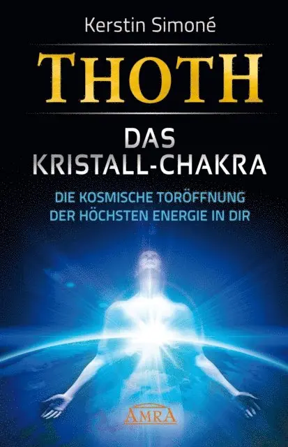 Kerstin Simone - MEISTER THOTH - Das Kristall-Chakra. Die kosmische Toröffnung der höchsten Energie in dir, E-bok. Tillgänglighet: Lägg i varukorg