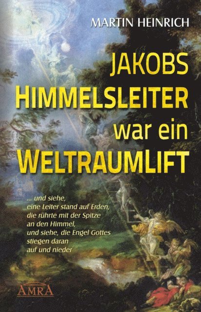 Martin Heinrich - Jakobs Himmelsleiter war ein Weltraumlift, E-bok