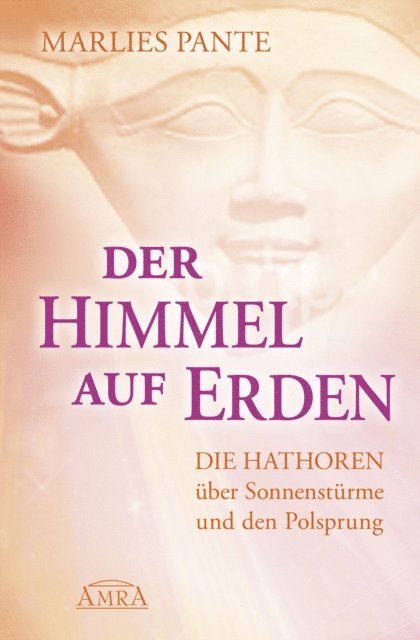 Marlies Pante - DER HIMMEL AUF ERDEN: Die Hathoren über Sonnenstürme und den Polsprung, E-bok. Tillgänglighet: Lägg i varukorg