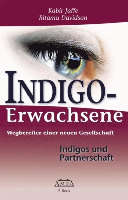 Ritama Davidson, Kabir Jaffe - Indigo-Erwachsene. Indigos und Partnerschaft, E-bok. Tillgänglighet: Lägg i varukorg