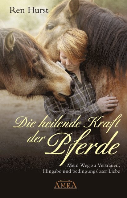 Ren Hurst - Die heilende Kraft der Pferde, E-bok