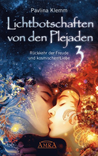 Pavlina Klemm - Lichtbotschaften von den Plejaden Band 3: Rückkehr der Freude und kosmischen Liebe [von der SPIEGEL-Bestseller-Autorin], E-bok