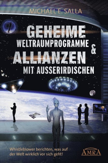 Michael E. Salla - Geheime Weltraumprogramme & Allianzen mit Außerirdischen. Whistleblower berichten, was auf der Welt wirklich vor sich geht!, E-bok