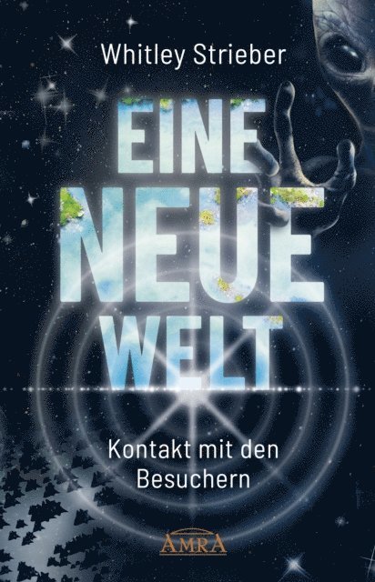 Whitley Strieber - EINE NEUE WELT. Kontakt mit den Besuchern, E-bok
