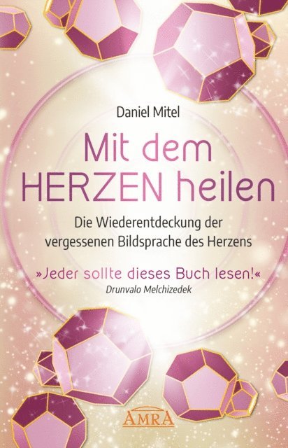 Daniel Mitel - MIT DEM HERZEN HEILEN: Die Wiederentdeckung der vergessenen Bildsprache des Herzens, E-bok